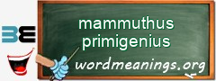 WordMeaning blackboard for mammuthus primigenius